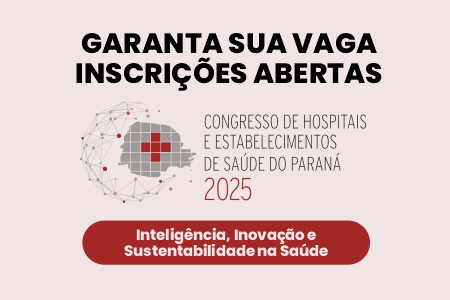 Inscries Abertas para o Congresso de Hospitais e Estabelecimentos de Sade do Paran 2025
